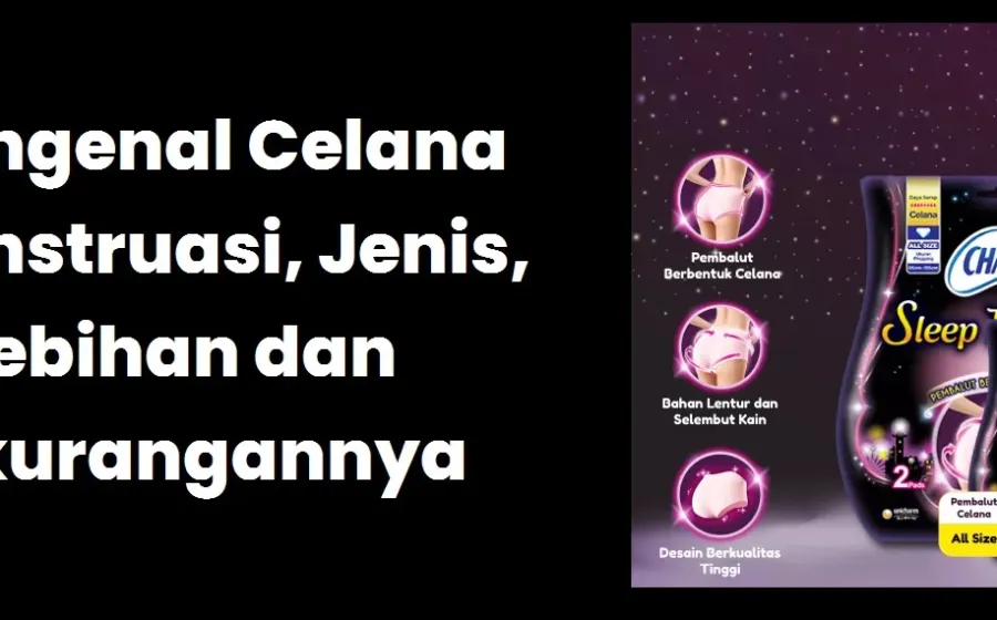 Mengenal Celana Menstruasi, Jenis, Kelebihan Dan Kekurangannya